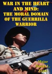 book War In The Heart And Mind: The Moral Domain Of The Guerrilla Warrior