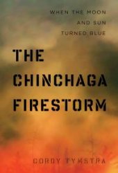 book The Chinchaga Firestorm : When the Moon and Sun Turned Blue