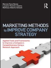 book Marketing Methods to Improve Company Strategy : Applied Tools and Frameworks to Improve a Company's Competitiveness Using a Network Approach