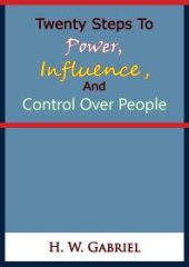 book Twenty Steps To Power, Influence, And Control Over People