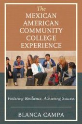 book The Mexican American Community College Experience : Fostering Resilience, Achieving Success