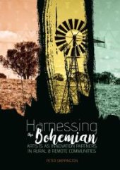 book Harnessing the Bohemian : Artists As Innovation Partners in Rural and Remote Communities