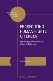 book Prosecuting Human Rights Offences : Rethinking the Sword Function of Human Rights Law