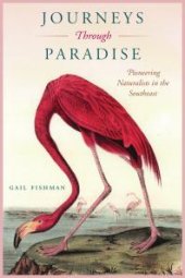 book Journeys Through Paradise : Pioneering Naturalists in the Southeast