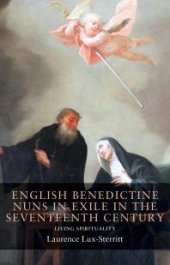 book English Benedictine Nuns in Exile in the Seventeenth Century : Living Spirituality