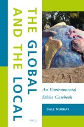 book The Global and the Local: an Environmental Ethics Casebook