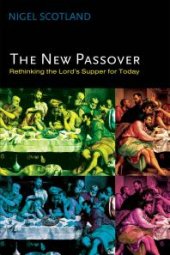 book The New Passover : Rethinking the Lord’s Supper for Today