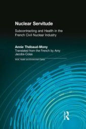 book Nuclear Servitude : Subcontracting and Health in the French Civil Nuclear Industry