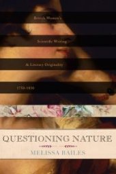 book Questioning Nature : British Women's Scientific Writing and Literary Originality, 1750–1830