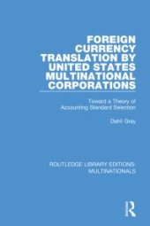 book Foreign Currency Translation by United States Multinational Corporations : Toward a Theory of Accounting Standard Selection