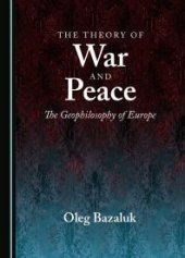 book The Theory of War and Peace : The Geophilosophy of Europe