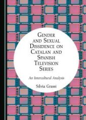 book Gender and Sexual Dissidence on Catalan and Spanish Television Series : An Intercultural Analysis