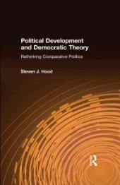 book Political Development and Democratic Theory : Rethinking Comparative Politics