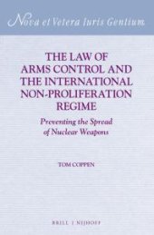 book The Law of Arms Control and the International Non-Proliferation Regime : Preventing the Spread of Nuclear Weapons