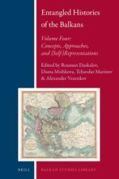 book Entangled Histories of the Balkans - Volume Four : Concepts, Approaches, And (Self-)Representations