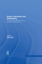 book Kosovo, Intervention and Statebuilding : The International Community and the Transition to Independence