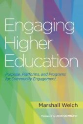 book Engaging Higher Education : Purpose, Platforms, and Programs for Community Engagement