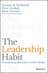 book The Leadership Habit : Transforming Behaviors to Drive Results