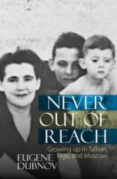 book Never Out of Reach : Growing up in Tallinn, Riga, and Moscow