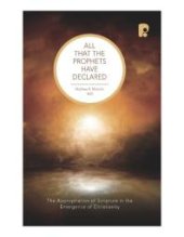 book All That the Prophets Have Declared : The Appropriation of Scripture in the Emergence of Christianity