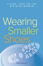 book Wearing Smaller Shoes : Living Light on the Big Blue Marble