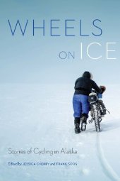 book Wheels on Ice: Stories of Cycling in Alaska