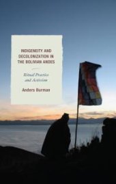 book Indigeneity and Decolonization in the Bolivian Andes : Ritual Practice and Activism