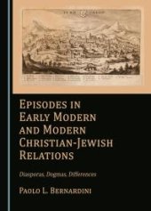 book Episodes in Early Modern and Modern Christian-Jewish Relations : Diasporas, Dogmas, Differences