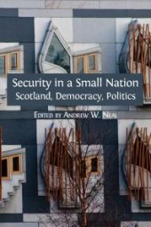 book Security in a Small Nation : Scotland, Democracy, Politics