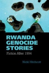 book Rwanda Genocide Stories : Fiction After 1994