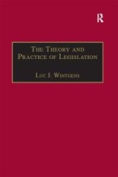 book The Theory and Practice of Legislation : Essays in Legisprudence