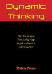 book Dynamic Thinking: The Technique For Achieving Self-Confidence And Success