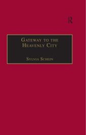 book Gateway to the Heavenly City : Crusader Jerusalem and the Catholic West (1099-1187)