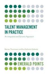 book Talent Management in Practice : An Integrated and Dynamic Approach