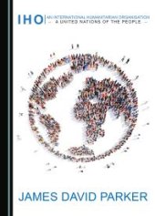 book An International Humanitarian Organisation : A United Nations of the People