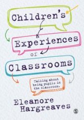 book Children's Experiences of Classrooms : Talking about Being Pupils in the Classroom