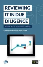 book Reviewing IT in Due Diligence : Are You Buying an IT Asset or Liability