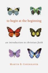 book To Begin at the Beginning : An Introduction to the Christian Faith