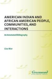 book American Indian and African American People, Communities, and Interactions : An Annotated Bibliography