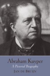 book Abraham Kuyper : A Pictorial Biography