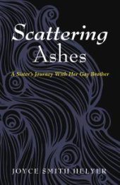 book Scattering Ashes : A Sister’s Journey With Her Gay Brother