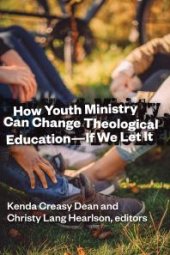 book How Youth Ministry Can Change Theological Education -- If We Let It