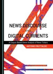 book News Discourse and Digital Currents : A Corpus-Based Genre Analysis of News Tickers