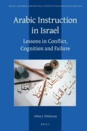 book Arabic Instruction in Israel : Lessons in Conflict, Cognition and Failure