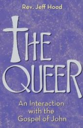 book The Queer : An Interaction with the Gospel of John