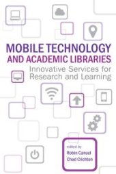 book Mobile Technology and Academic Libraries: : Innovative Services for Research and Learning