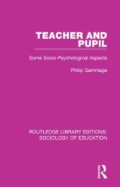 book Teacher and Pupil : Some Socio-Psychological Aspects