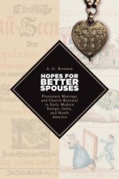 book Hopes for Better Spouses : Protestant Marriage and Church Renewal in Early Modern Europe, India, and North America