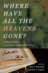 book Where Have All the Heavens Gone? : Galileo’s Letter to the Grand Duchess Christina