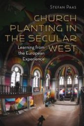 book Church Planting in the Secular West : Learning from the European Experience